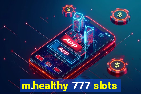 m.healthy 777 slots